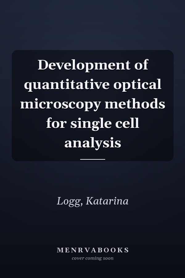 Development of quantitative optical microscopy methods for single cell analysis