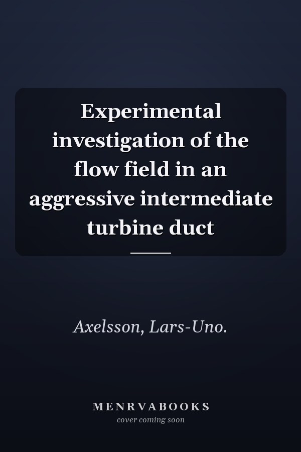 Experimental investigation of the flow field in an aggressive intermediate turbine duct