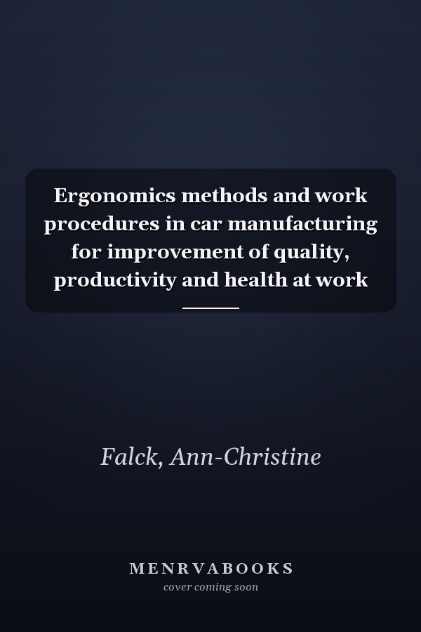 Ergonomics methods and work procedures in car manufacturing for improvement of quality, productivity and health at work