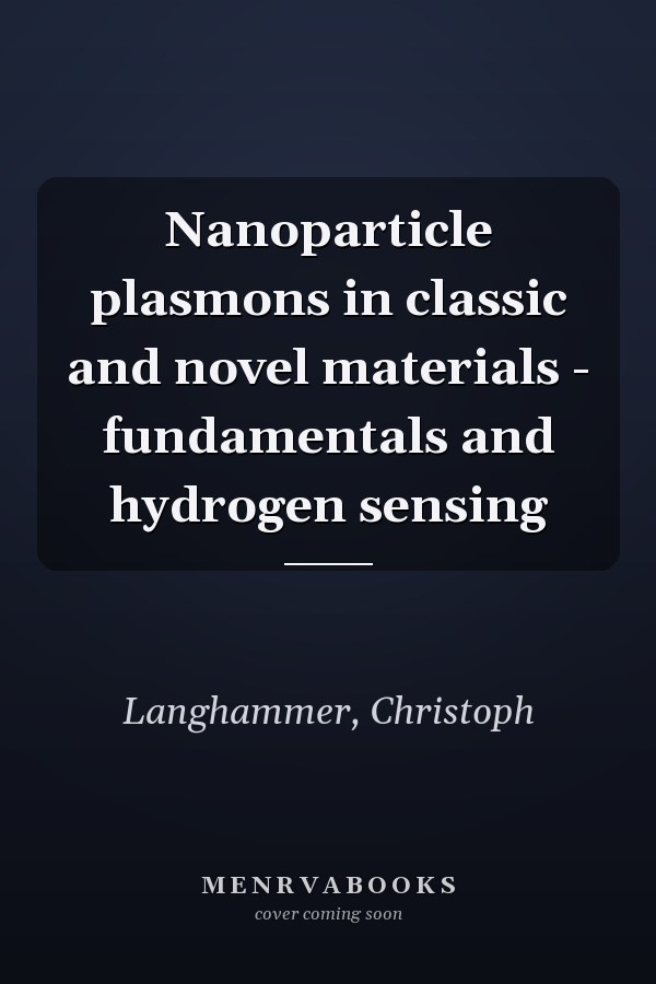 Nanoparticle plasmons in classic and novel materials - fundamentals and hydrogen sensing