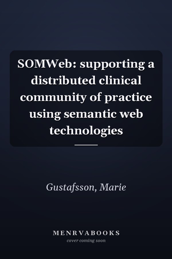SOMWeb: supporting a distributed clinical community of practice using semantic web technologies