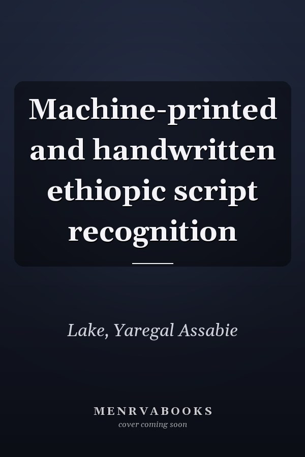Machine-printed and handwritten ethiopic script recognition