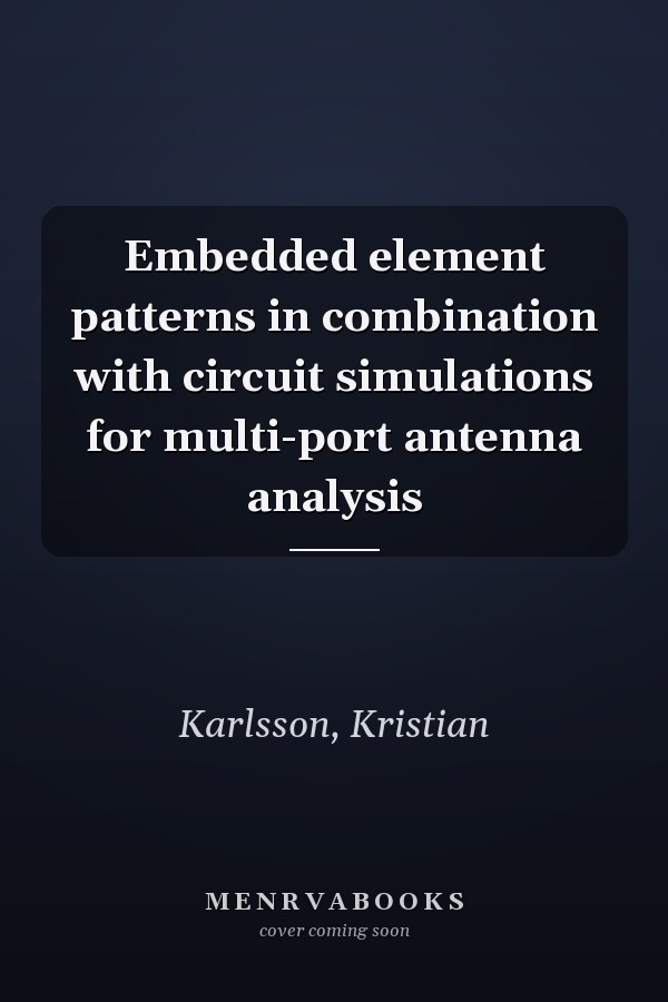 Embedded element patterns in combination with circuit simulations for multi-port antenna analysis