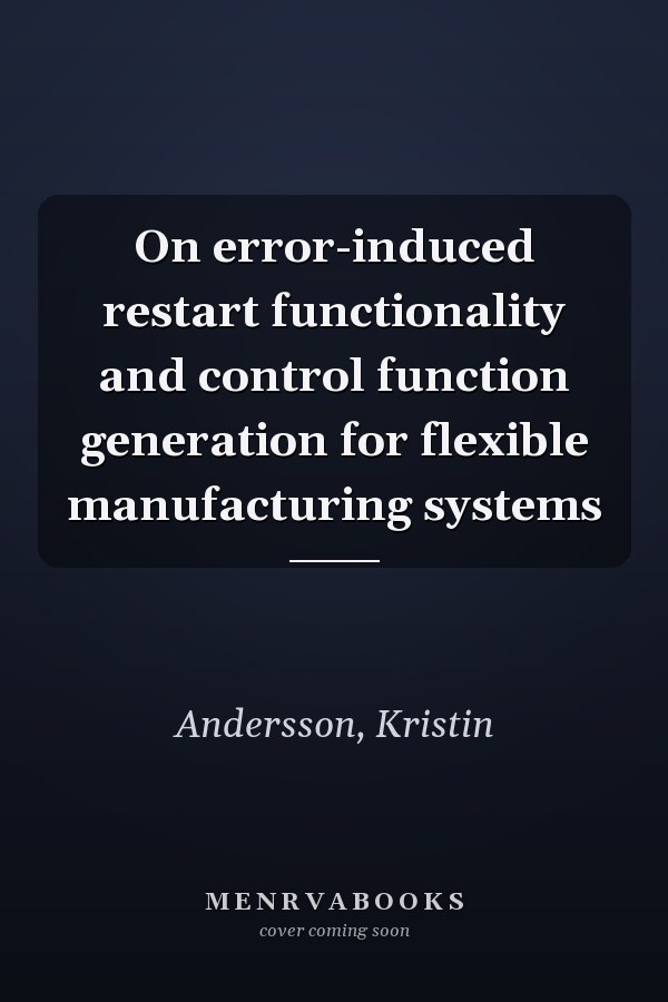 On error-induced restart functionality and control function generation for flexible manufacturing systems