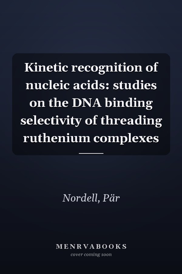 Kinetic recognition of nucleic acids: studies on the DNA binding selectivity of threading ruthenium complexes