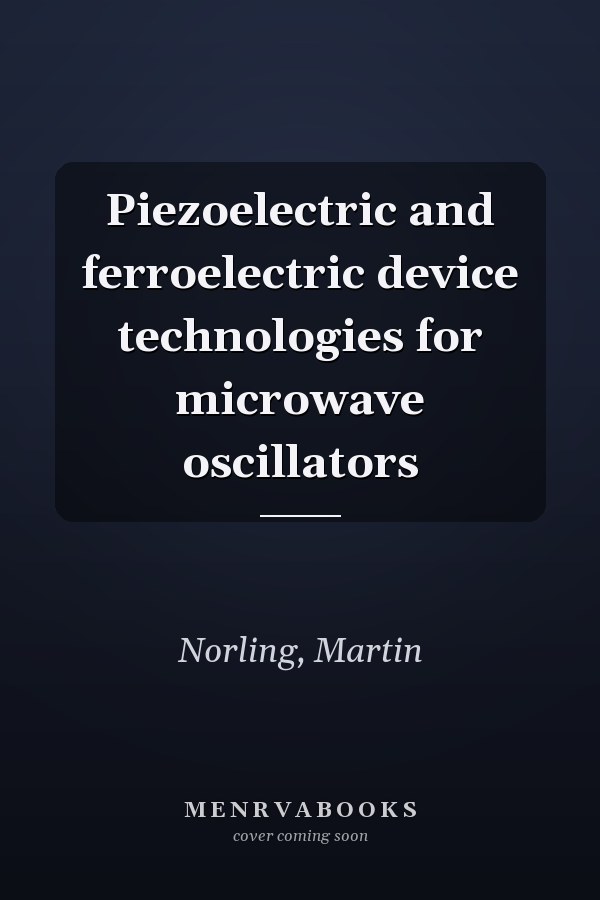Piezoelectric and ferroelectric device technologies for microwave oscillators