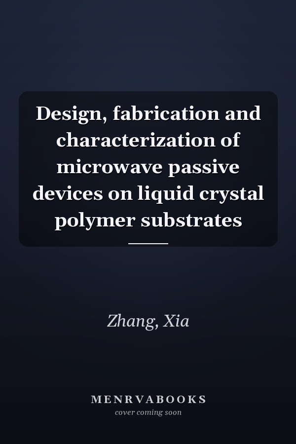 Design, fabrication and characterization of microwave passive devices on liquid crystal polymer substrates