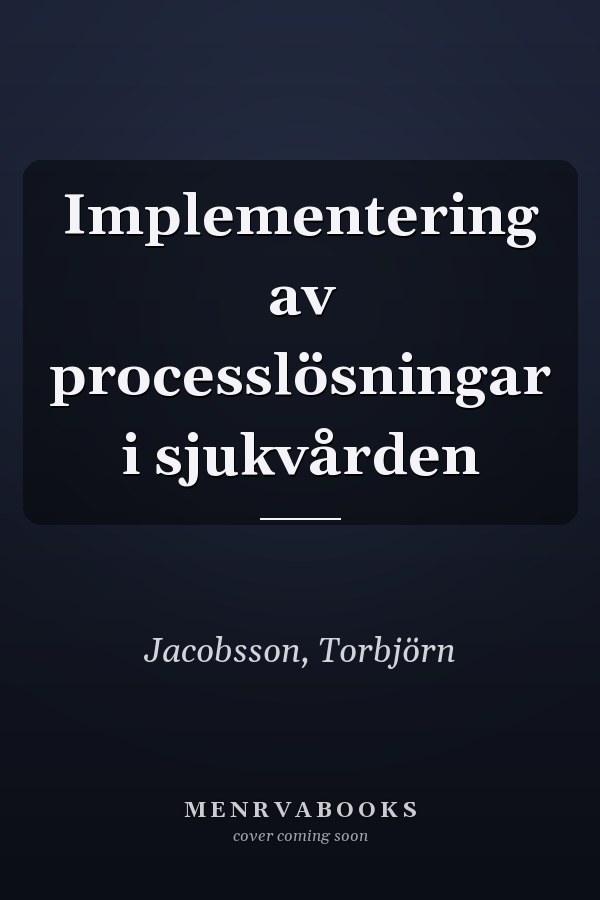 Implementering av processlösningar i sjukvården