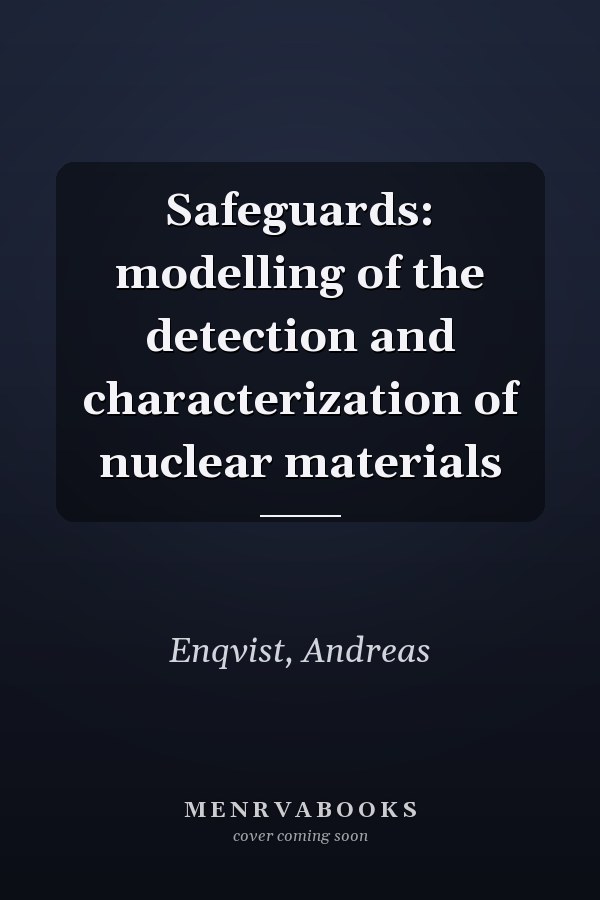 Safeguards: modelling of the detection and characterization of nuclear materials