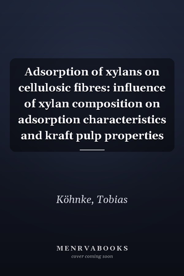 Adsorption of xylans on cellulosic fibres: influence of xylan composition on adsorption characteristics and kraft pulp properties