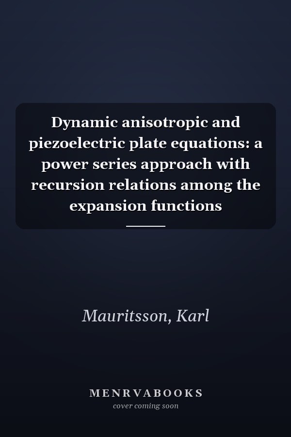 Dynamic anisotropic and piezoelectric plate equations: a power series approach with recursion relations among the expansion functions