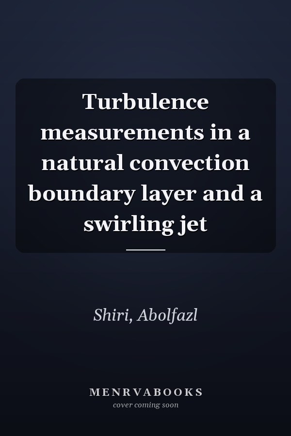 Turbulence measurements in a natural convection boundary layer and a swirling jet