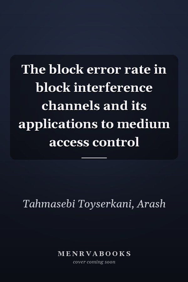 The block error rate in block interference channels and its applications to medium access control
