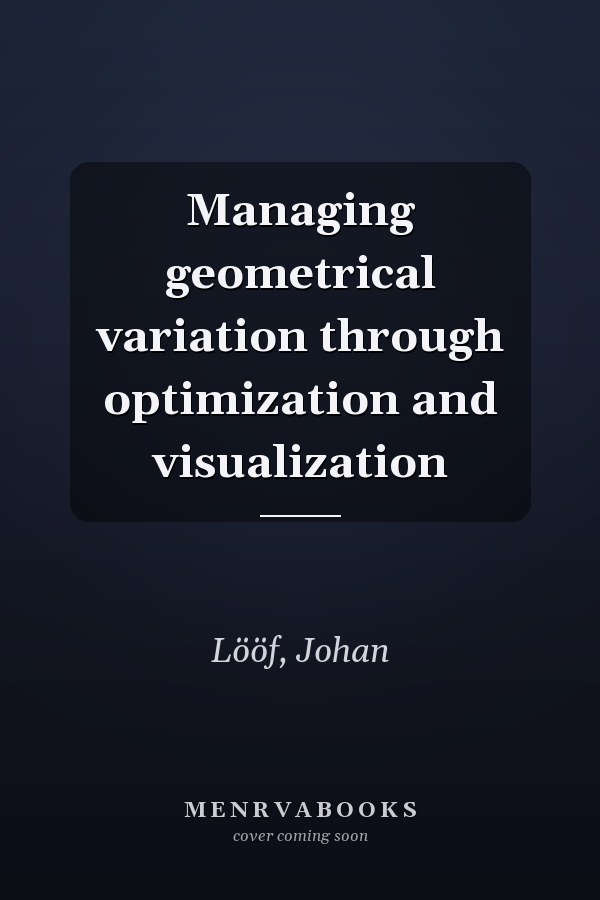 Managing geometrical variation through optimization and visualization