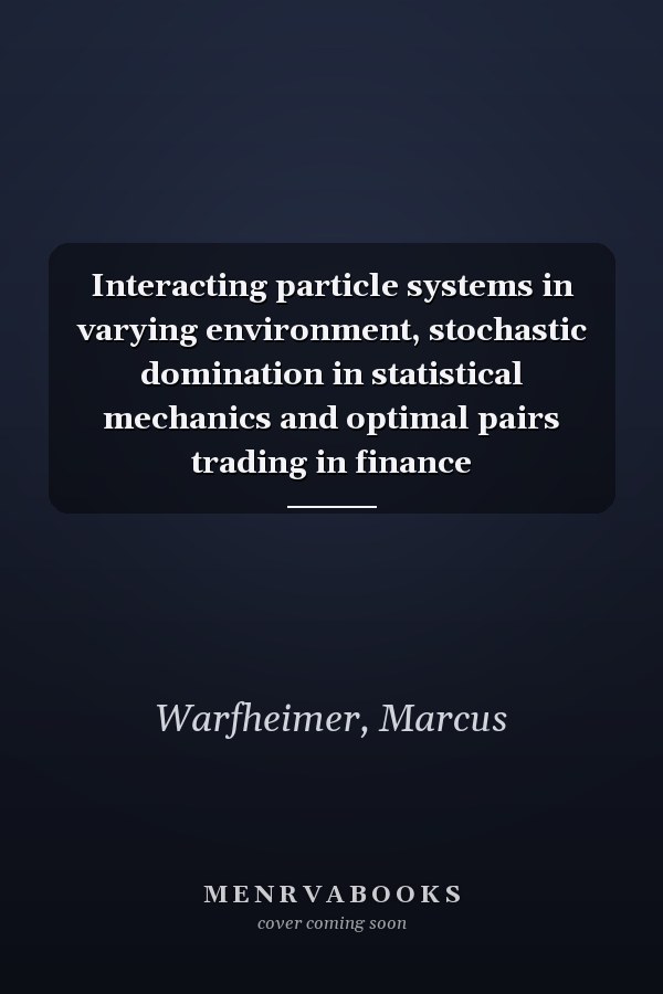 Interacting particle systems in varying environment, stochastic domination in statistical mechanics and optimal pairs trading in finance