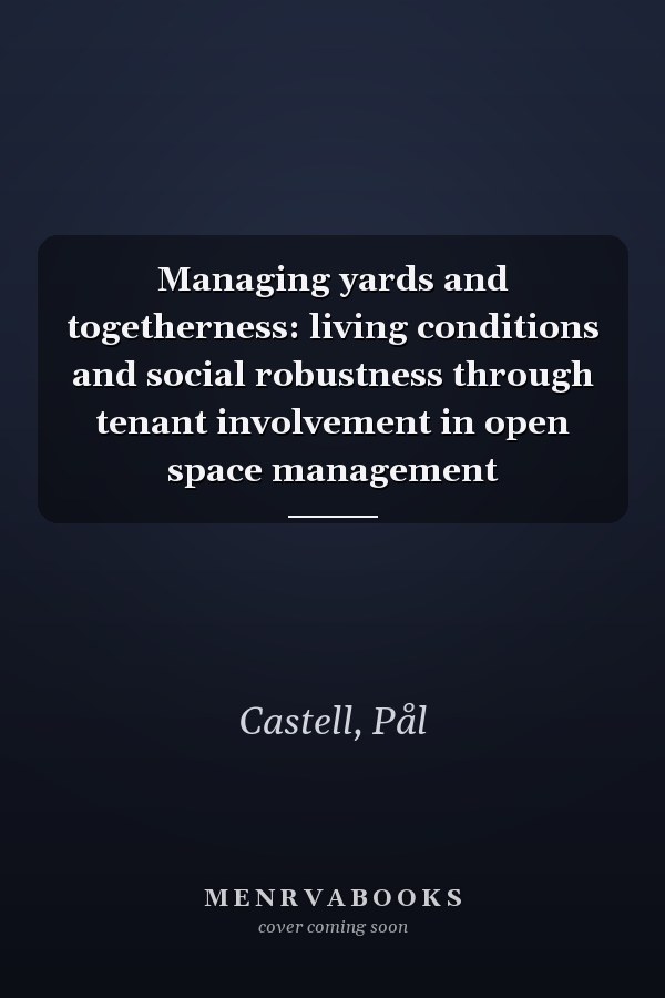 Managing yards and togetherness: living conditions and social robustness through tenant involvement in open space management