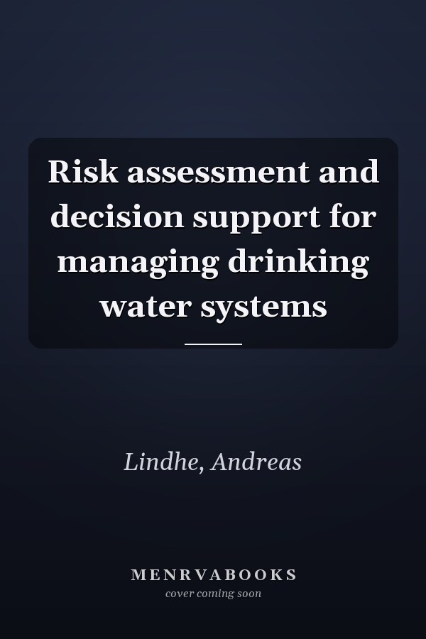 Risk assessment and decision support for managing drinking water systems