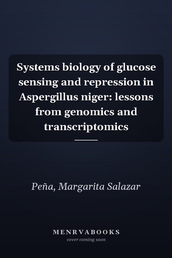 Systems biology of glucose sensing and repression in Aspergillus niger: lessons from genomics and transcriptomics