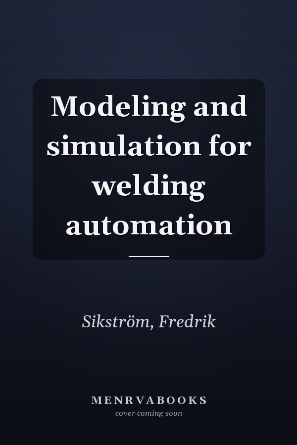 Modeling and simulation for welding automation