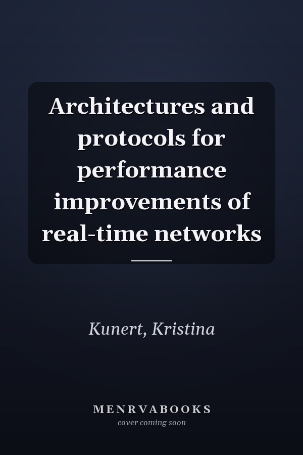 Architectures and protocols for performance improvements of real-time networks