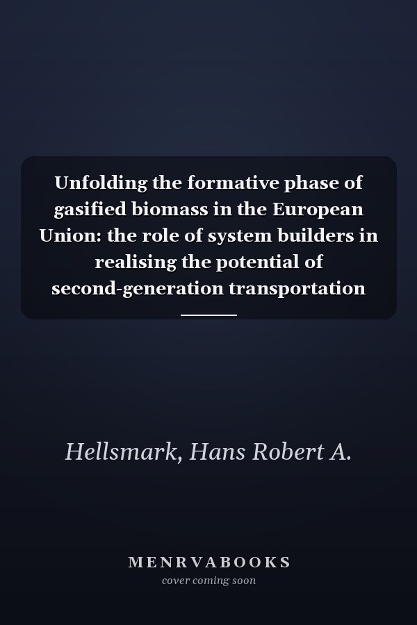 Unfolding the formative phase of gasified biomass in the European Union: the role of system builders in realising the potential of second-generation transportation fuels from biomass
