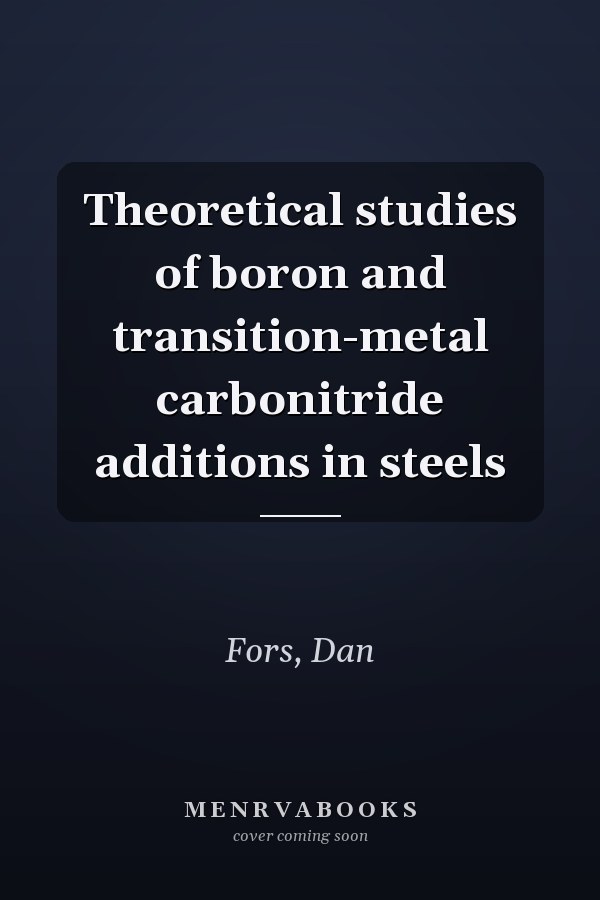 Theoretical studies of boron and transition-metal carbonitride additions in steels