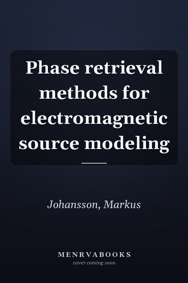 Phase retrieval methods for electromagnetic source modeling