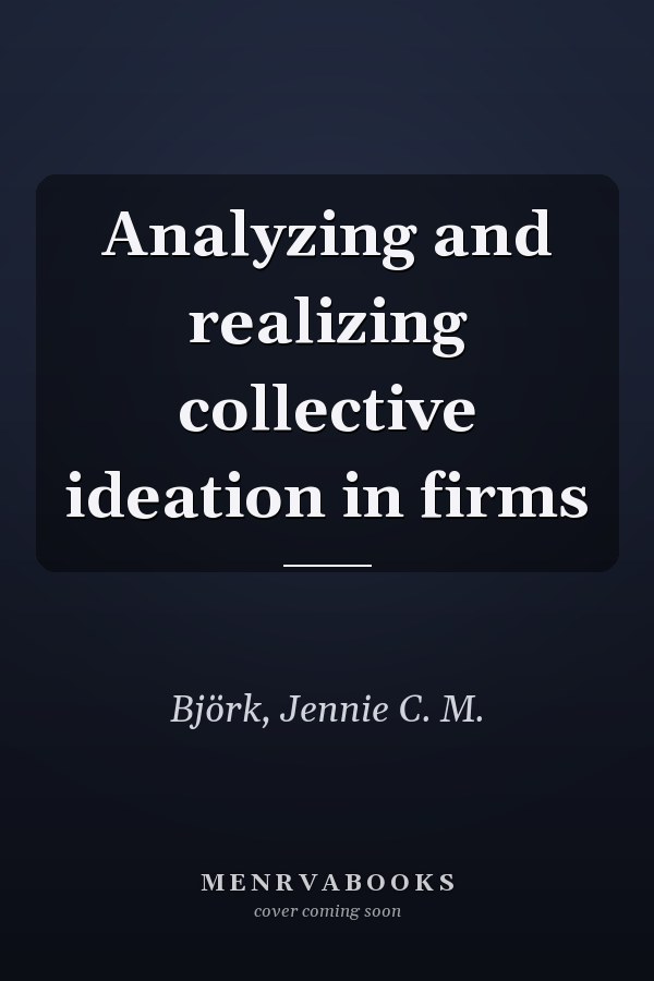 Analyzing and realizing collective ideation in firms