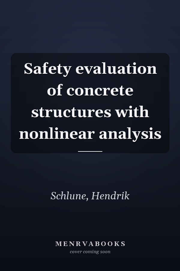 Safety evaluation of concrete structures with nonlinear analysis