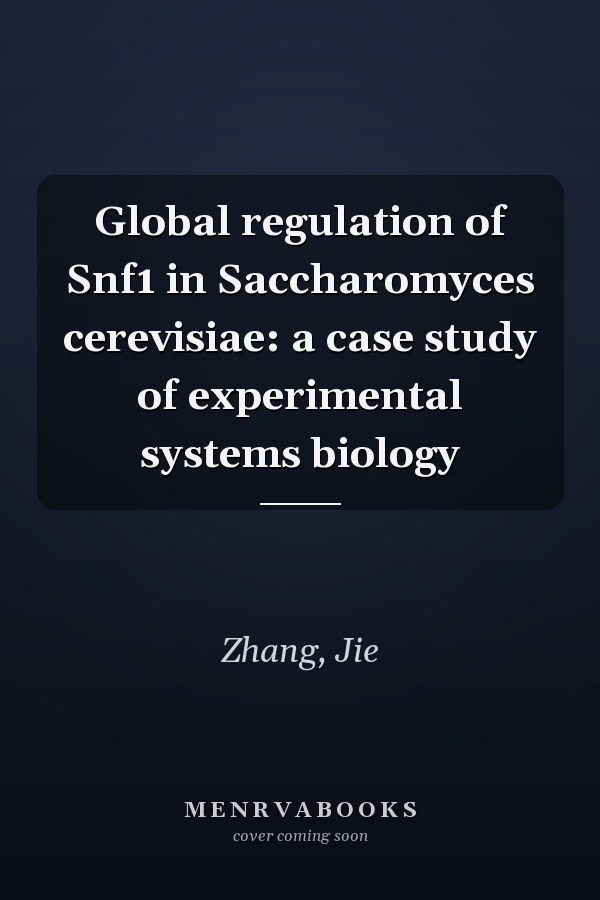 Global regulation of Snf1 in Saccharomyces cerevisiae: a case study of experimental systems biology
