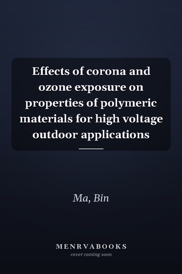 Effects of corona and ozone exposure on properties of polymeric materials for high voltage outdoor applications