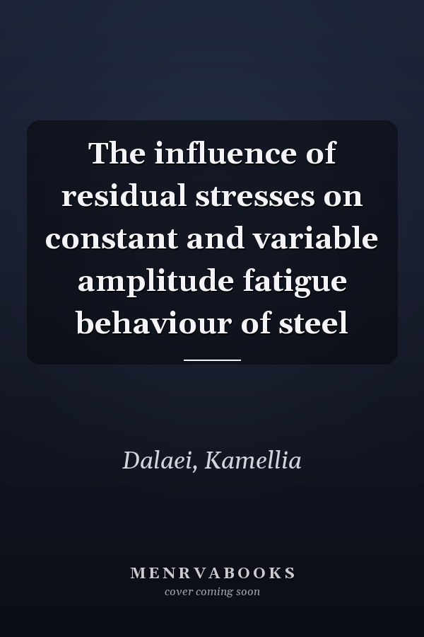 The influence of residual stresses on constant and variable amplitude fatigue behaviour of steel
