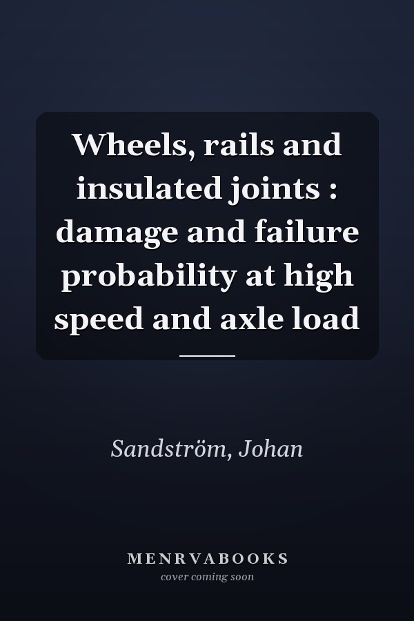 Wheels, rails and insulated joints : damage and failure probability at high speed and axle load