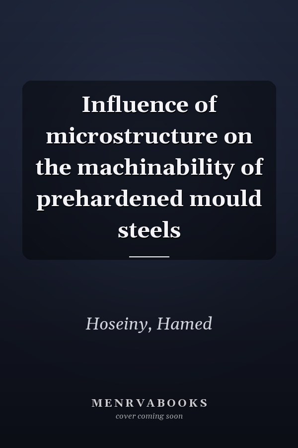 Influence of microstructure on the machinability of prehardened mould steels