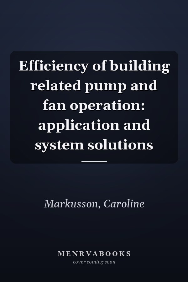 Efficiency of building related pump and fan operation: application and system solutions
