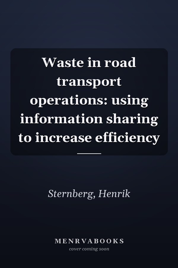 Waste in road transport operations: using information sharing to increase efficiency