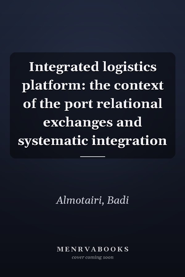 Integrated logistics platform: the context of the port relational exchanges and systematic integration