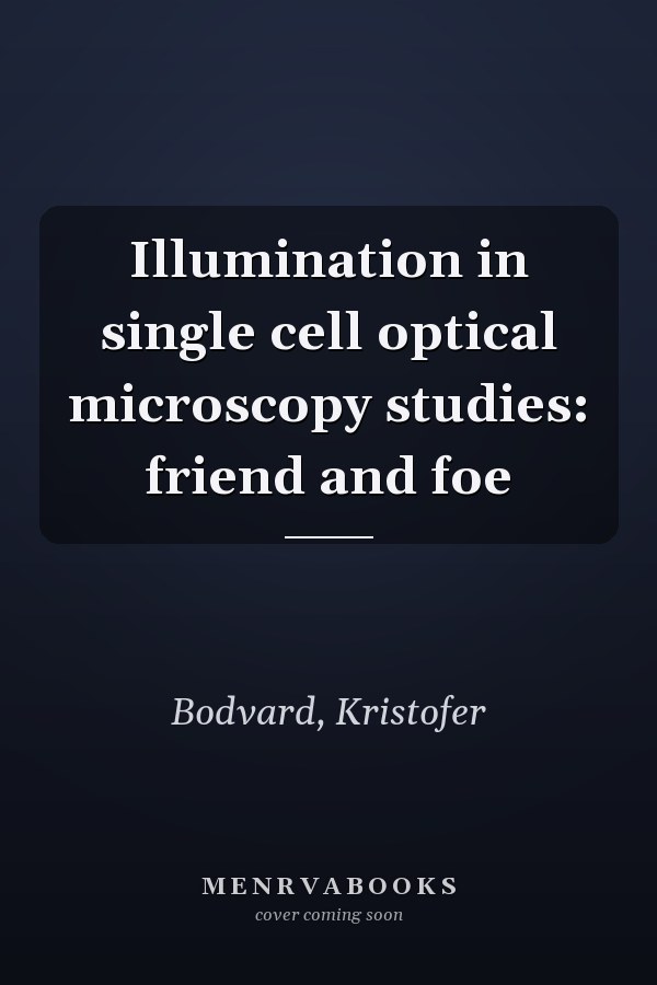 Illumination in single cell optical microscopy studies: friend and foe