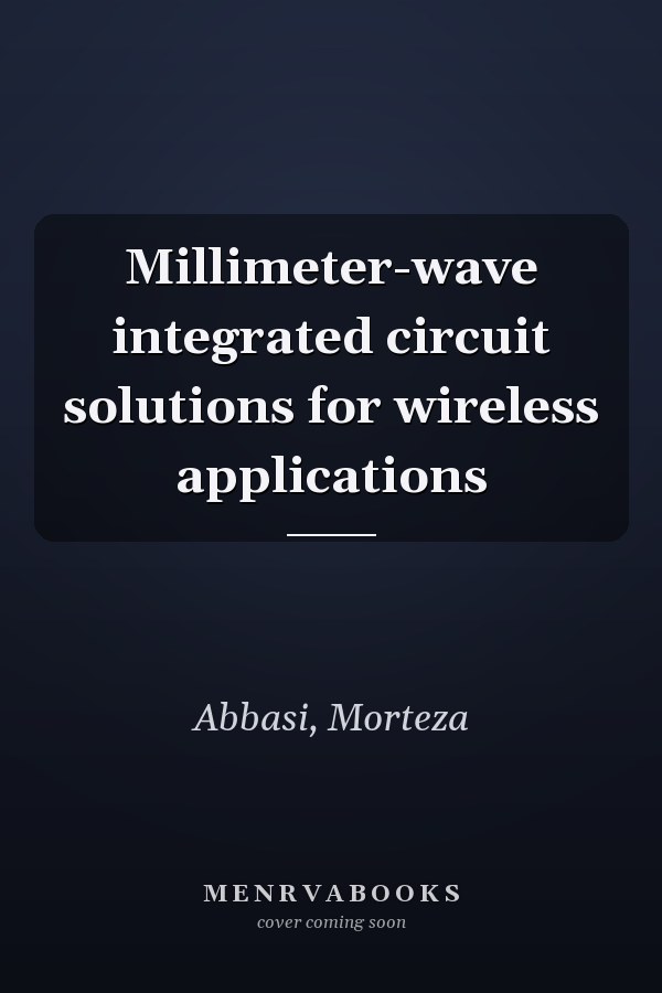 Millimeter-wave integrated circuit solutions for wireless applications