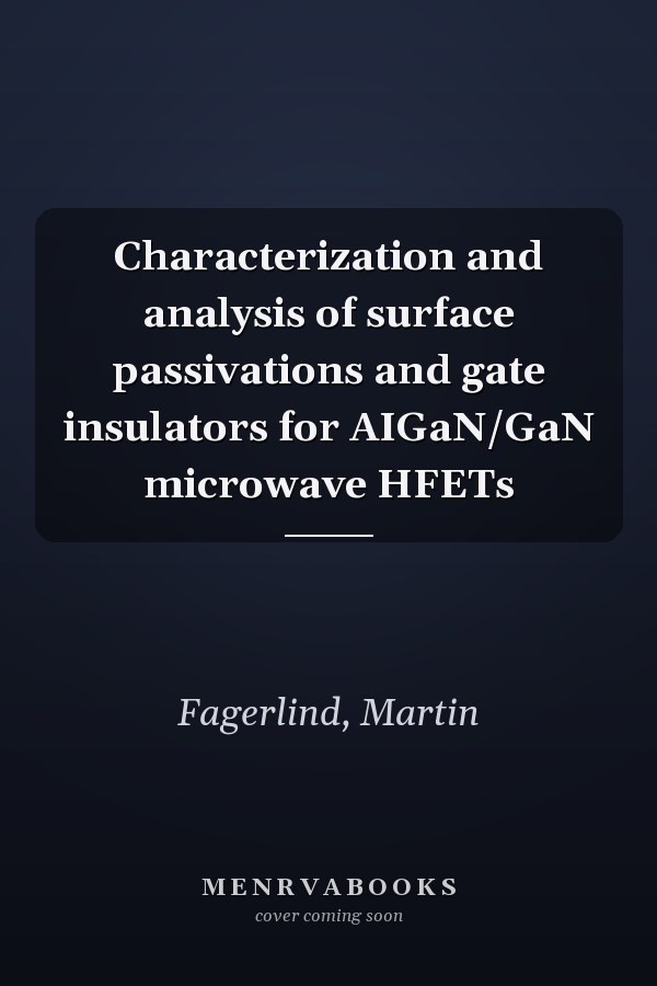 Characterization and analysis of surface passivations and gate insulators for AIGaN/GaN microwave HFETs