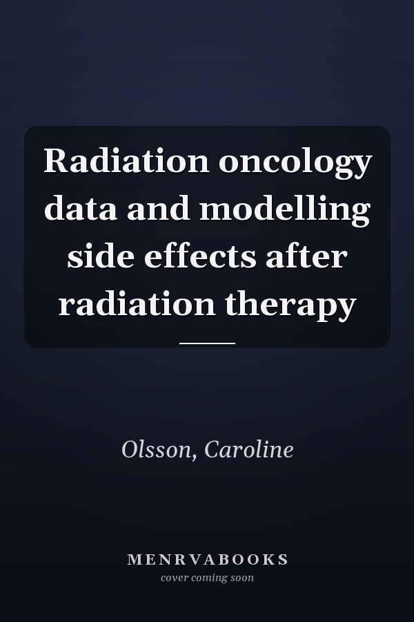 Radiation oncology data and modelling side effects after radiation therapy