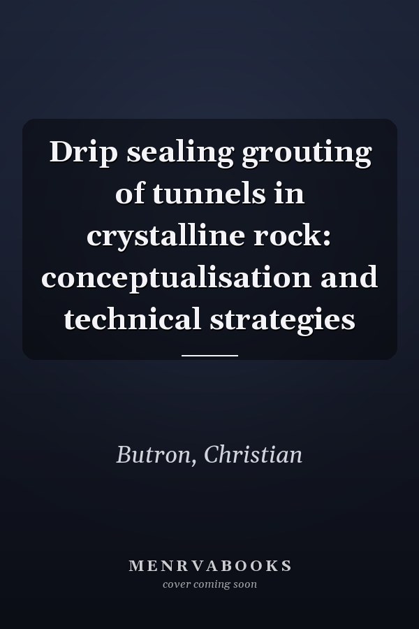 Drip sealing grouting of tunnels in crystalline rock: conceptualisation and technical strategies