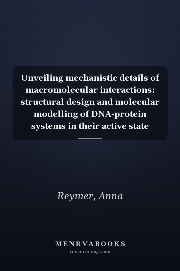 Unveiling mechanistic details of macromolecular interactions: structural design and molecular modelling of DNA-protein systems in their active state