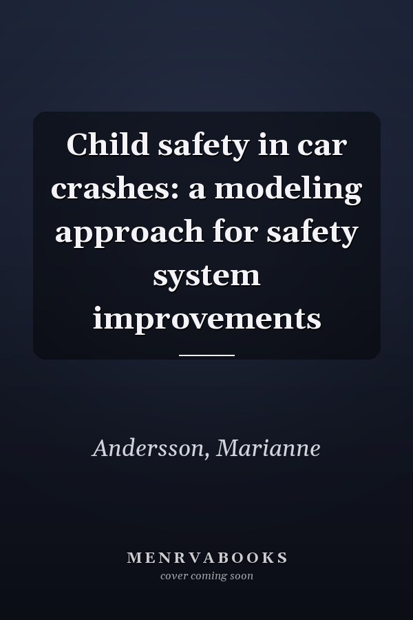 Child safety in car crashes: a modeling approach for safety system improvements