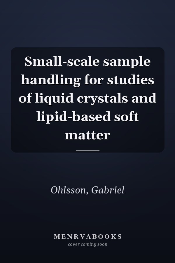 Small-scale sample handling for studies of liquid crystals and lipid-based soft matter