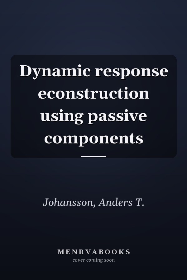 Dynamic response econstruction using passive components