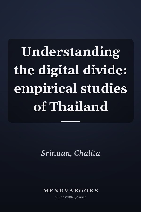Understanding the digital divide: empirical studies of Thailand