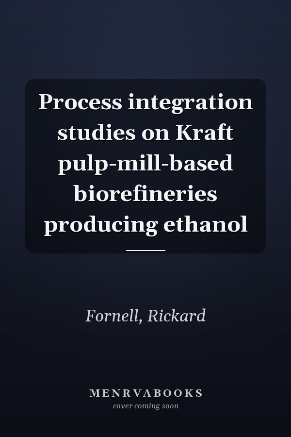 Process integration studies on Kraft pulp-mill-based biorefineries producing ethanol