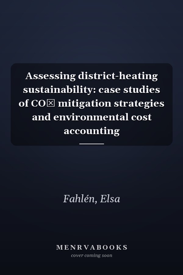 Assessing district-heating sustainability: case studies of CO₂ mitigation strategies and environmental cost accounting