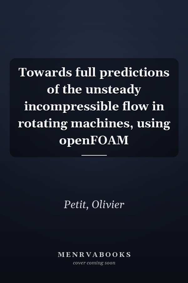 Towards full predictions of the unsteady incompressible flow in rotating machines, using openFOAM